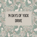 14 Day of Yuck Drive